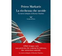La ricchezza che uccide. La nuova indagine di Kostas Charitos - Markaris Petros