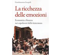 La ricchezza delle emozioni. Economia e finanza nei capolavori della letteratura