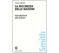 La «Ricchezza delle nazioni» di Adam Smith - Raffaelli Tiziano
