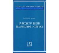 La ricchezza illecita tra tassazione e confisca