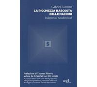 La ricchezza nascosta delle nazioni. Indagine sui paradisi fiscali