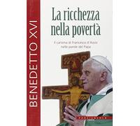 La ricchezza nella povertà. Francesco di Assisi: le radici e i frutti di un'esperienza di Dio