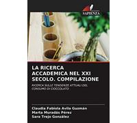 LA RICERCA ACCADEMICA NEL XXI SECOLO. COMPILAZIONE: RICERCA SULLE TENDENZE ATTUALI DEL CONSUMO DI CIOCCOLATO