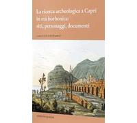 La ricerca archeologica a Capri in età borbonica: siti, personaggi, documenti