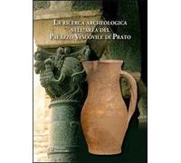 La ricerca archeologica nell'area del Palazzo Vescovile di Prato
