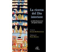 La ricerca del Dio interiore. Nei detti dei precursori del sufismo islamico