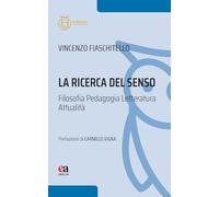 La ricerca del senso. Filosofia Pedagogia Letteratura Attualità