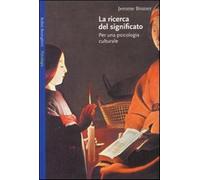 La ricerca del significato. Per una psicologia culturale - Bruner Jerome S.