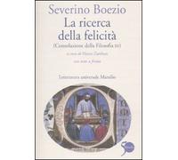 La ricerca della felicità. (Consolazione della filosofia III). Testo latino a fronte