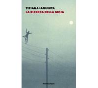 La ricerca della gioia - Iaquinta Tiziana