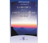 La ricerca della libertà interiore. Una guida