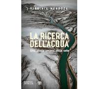 La ricerca dell'acqua. Una storia umana della sete