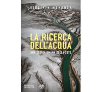 La ricerca dell'acqua. Una storia umana della sete