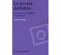 La ricerca dell'altro. Prospettive di pedagogia interculturale