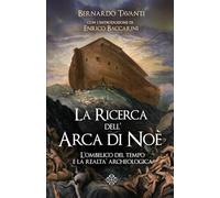 La Ricerca dell'Arca di Noè: L'ombelico del tempo e la realtà archeologica