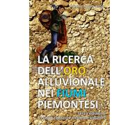 La ricerca dell'oro alluvionale nei fiumi piemontesi