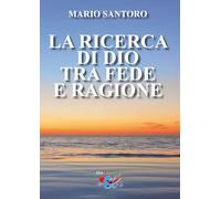 Libri Mario Santoro - La Ricerca Di Dio Tra Fede E Ragione. Nuova Ediz.