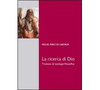 La ricerca di Dio. Trattato di teologia filosofica