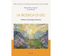 La ricerca di Dio. Trattato di teologia filosofica - 2025 - Edusc