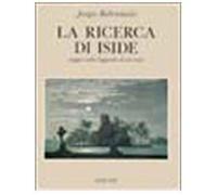 La ricerca di Iside. Saggio sulla leggenda di un mito
