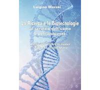 La ricerca e le biotecnologie al servizio dell'uomo e dell'ambiente. Come affrontare le nuove sfide che ci attendono