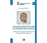 La ricerca educativa per lo sviluppo del talento. Dalla gifted education all’educazione del potenziale di ciascuno