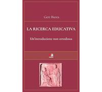 La ricerca educativa. Un'introduzione non ortodossa
