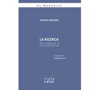 La ricerca. Fra ragione e sentimento