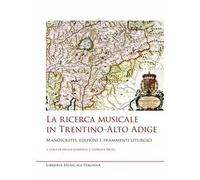 La ricerca musicale in Trentino-Alto Adige. Manoscritti, edizioni e frammenti liturgici