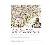 La ricerca musicale in Trentino-Alto Adige. Manoscritti, edizioni e frammenti liturgici