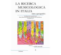 La ricerca musicologica in Italia, stato e prospettive. Atti della giornata nazionale di studi Roma, Ministero dell'Istruzione, dell'Università e della Ricerca 26 settembre 2017