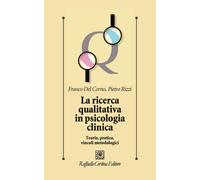 La ricerca qualitativa in psicologia clinica. Teoria, pratica, vincoli met...