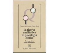 La ricerca qualitativa in psicologia clinica. Teoria, pratica, vincoli metodologici