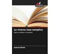 La ricerca resa semplice: Approcci qualitativi e quantitativi