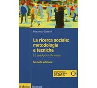 La ricerca sociale: metodologia e tecniche. Vol. 1: I paradigmi di riferimento.