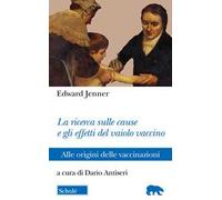 La ricerca sulle cause e gli effetti del vaiolo vaccino. Alle origini delle vaccinazioni