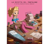 La Ricetta del Pantalone - Cristina Scotto e Carla Pedroni