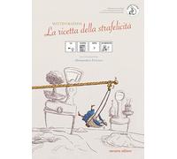 La ricetta della strafelicità. Ediz. CAA