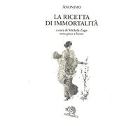La ricetta di immortalità. Testo greco a fronte