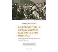 La ricezione della capsula eburnea nell'Inghilterra medievale i secreta ypocratis del ms. Londra, British library, add. 34111, ff. 231r-233v