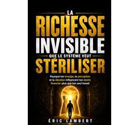 La richesse invisible que le système veut stériliser: Pourquoi ton énergie, ta perception et ta vibration influencent ton destin financier plus que ton seul travail
