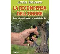 La ricompensa dell'onore. Come ottenere il favore e le benedizioni di Dio