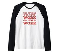 La ricompensa per Un Buon Lavoro è più Lavoro Inspo Motivazionale Maglia con Maniche Raglan