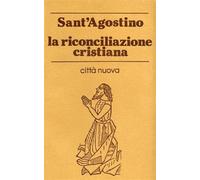 La riconciliazione cristiana. Prassi, ministero, tensioni