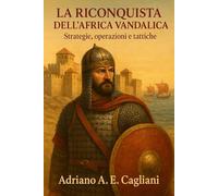 La riconquista dell'Africa vandalica: Strategie, operazioni e tattiche