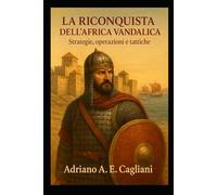La riconquista dell'Africa vandalica: Strategie, operazioni e tattiche