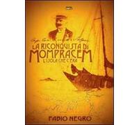 La riconquista di Mompracem. L'isola che c'era - Negro Fabio