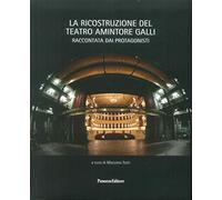 La ricostruzione del Teatro Amintore Galli. Raccontata dai protagonisti