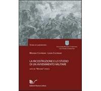 La ricostruzione e lo studio di un avvenimento militare