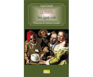 La ricotta. Storia, leggende e ricette